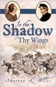 Title: In the Shadow of Thy Wings, Author: Sharron L. Willis