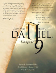 Title: Sixty-Nine Weeks of Daniel, Chapter 9: An Examination of the Proposed Dates, Author: Robert R. Armstrong M.D.