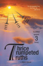 Thrice Trumpeted Truths: CLEARLY spoken 3 times