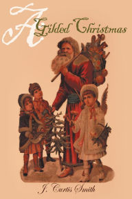 Title: A Gilded Christmas, Author: J. Curtis Smith