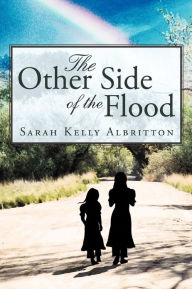 Title: The Other Side of the Flood, Author: Sarah Kelly Albritton