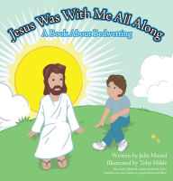 Title: Jesus Was With Me All Along: A Book About Bedwetting, Author: Julie Mastel