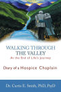 Walking Through the Valley: Diary of a Hospice Chaplain