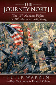 Title: The Journey North: The 15th Alabama Fights the 20th Maine at Gettysburg, Author: Peter Warren