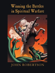 Title: Winning the Battles in Spiritual Warfare, Author: John Robertson