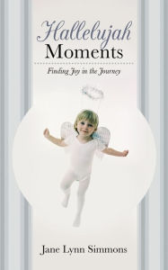 Hallelujah Moments: Finding Joy in the Journey