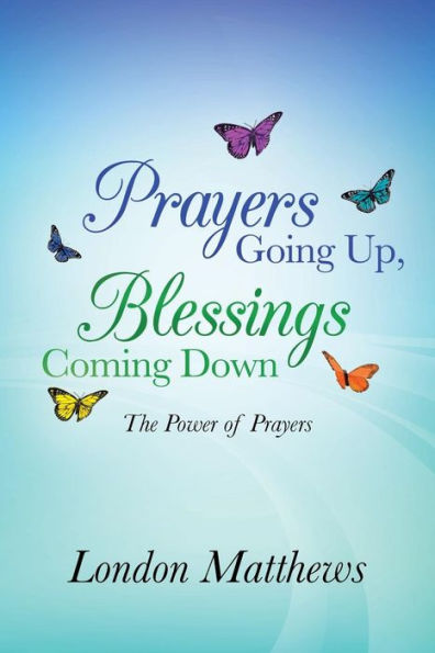 Prayers Going Up, Blessings Coming Down: The Power of Prayers