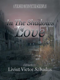 Title: In the Shadows of Love, Author: Liviut Victor Sabadus