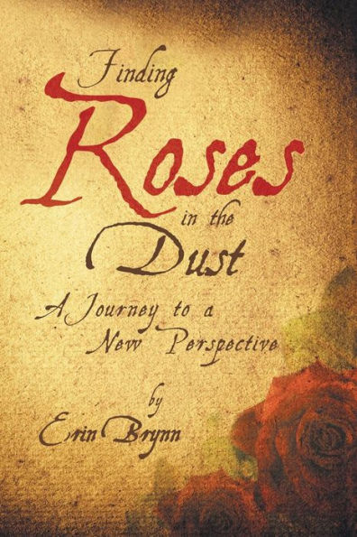 Finding Roses in the Dust: A Journey to a New Perspective