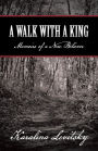 A Walk with a King: Memoirs of a New Believer