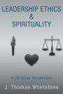 Leadership Ethics & Spirituality: A Christian Perspective