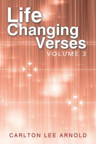 Title: Life-Changing Verses: Volume 3, Author: Carlton Lee Arnold