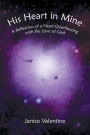 His Heart in Mine: A Reflection of a Heart Overflowing with the Love of God