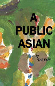 Title: A Public Asian: From A City Zen, Author: Enrico A Rao