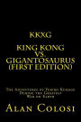 KKXG: KING KONG vs GIGANTOSAURUS (First Edition): The Adventures of Yuriko Kumage During the Greatest War on Earth