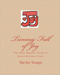 Title: Tummy Full of Joy: The Busy Mama's Guide to Quick Kitchen Fixes, Author: Meghan Gray