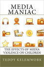 Media Maniac: The effects of Media violence on Children