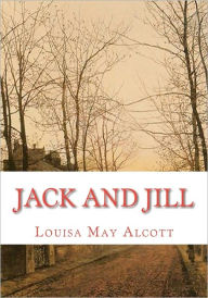 Title: Jack and Jill, Author: Louisa May Alcott