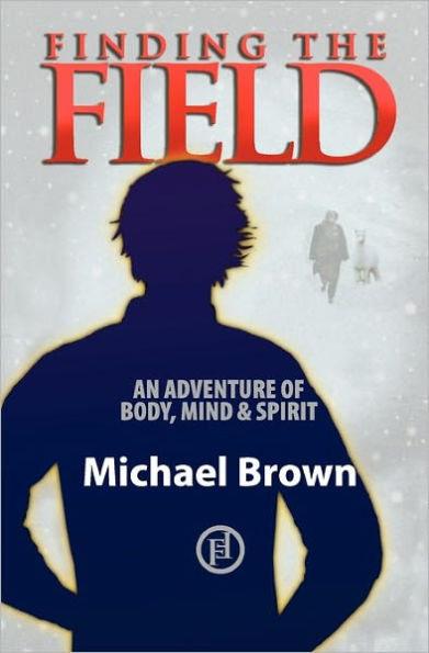 Finding the Field: An adventure of body, mind and spirit