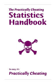 Title: The Practically Cheating Statistics Handbook, Author: S. Deviant MAT