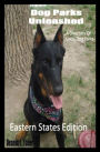 Dog Parks Unleashed: A Directory of Local Dog Parks, Eastern States Edition
