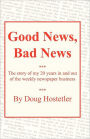 Good News, Bad News: The Story of My 20 Years in the Weekly Newspaper Business