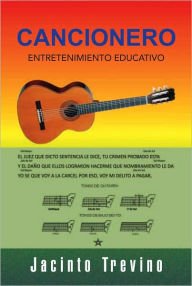 Title: CANCIONERO: ENTRETENIMIENTO EDUCATIVO, Author: Jacinto Trevino