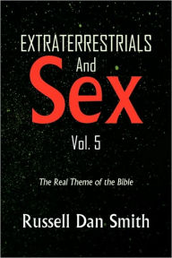 Title: EXTRATERRESTRIAL & SEX Vol. 5, Author: Russell Dan Smith