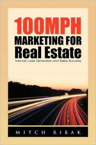 Title: 100MPH Marketing for Real Estate, Author: Mitch Ribak