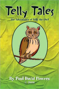Title: Telly Tales: The Adventures of Telly the Owl, Author: Paul David Powers