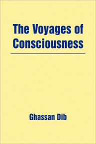 Title: The Voyages of Consciousness, Author: Ghassan Dib