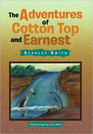 Title: The Adventures of Cotton Top and Earnest, Author: Stanley Smith
