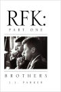 Rfk:Part One: Brothers