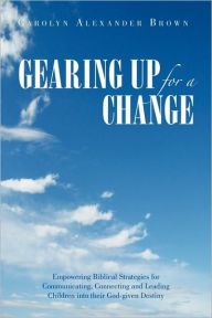 Title: Gearing Up for a Change, Author: Carolyn Alexander Brown