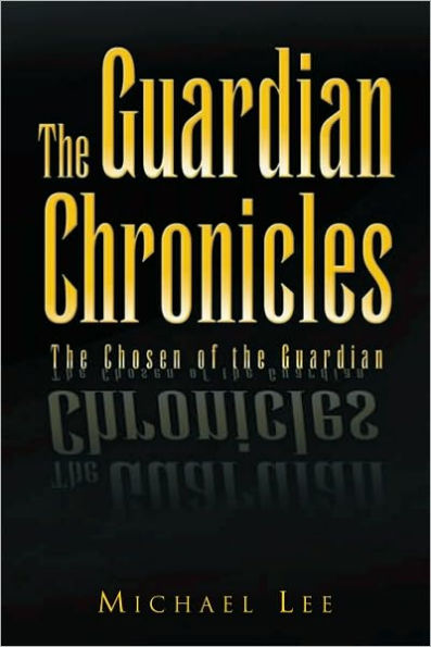 The Guardian Chronicles: The Chosen of the Guardian