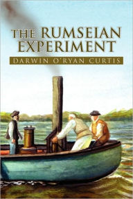 Title: The Rumseian Experiment, Author: Darwin O'Ryan Curtis