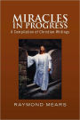 Miracles in Progress: A Compilation of Christian Writings