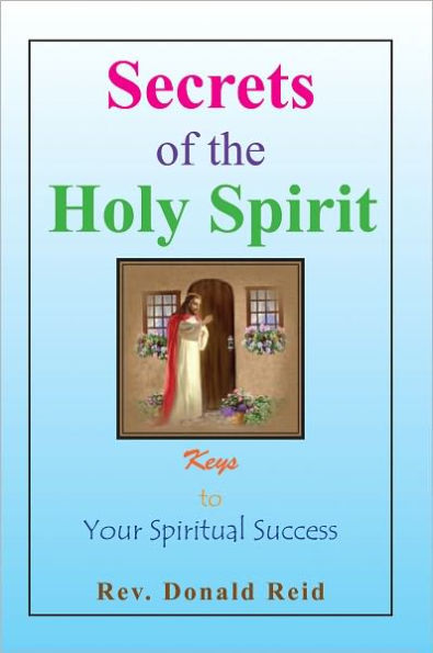 Secrets of the Holy Spirit: Keys to Your Spiritual Success