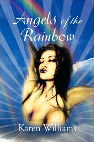 Title: Angels of the Rainbow, Author: Karen Williams