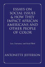 Essays On Social Issues & How They Impact African Americans And Other People Of Color
