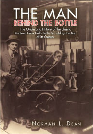 Title: The Man Behind the Bottle, Author: Norman L. Dean