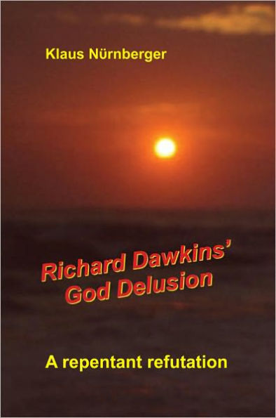 Richard Dawkins' God Delusion: A repentant refutation