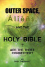Outer Space, Aliens, and the Holy Bible: Are the Three Connected?