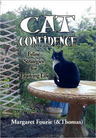 Title: Cat Confidence: Feline Strategies for Enjoying Life, Author: Margaret (&Thomas) Fourie