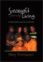 Successful Family Living: A Christian Guide to having a Successful Family