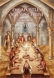 Title: The Apostles of Jesus Christ, Author: C David Jones