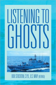Title: Listening To Ghosts, Author: Bob Stockton