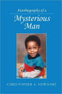 Autobiography of a Mysterious Man