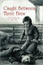 Caught Between Three Fires