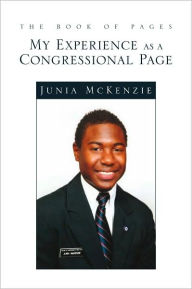 Title: The Book of Pages: My Experience as a Congressional Page: My Experience as a Congressional Page, Author: Junia McKenzie